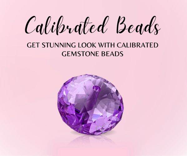 BUY LOOSE CALIBRATED BEADS FOR JEWELRY